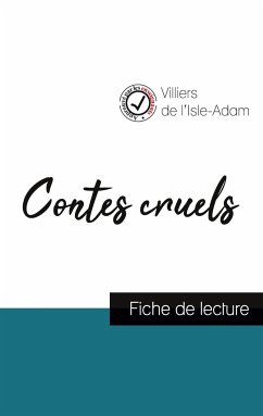 Contes cruels de Villiers de L'Isle-Adam (fiche de lecture et analyse complète de l'oeuvre) - de L'Isle-Adam, Villiers