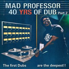 The First Dubs Are The Deepest - 40 Years Of Dub 2 - Mad Professor