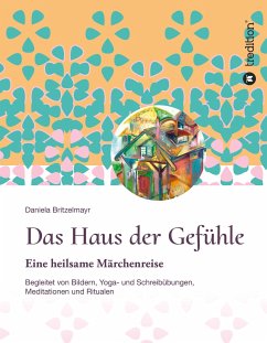 Das Haus der Gefühle - Britzelmayr, Daniela