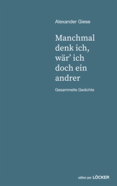 manchmal denk ich, wär' ich doch ein andrer - Giese, Alexander