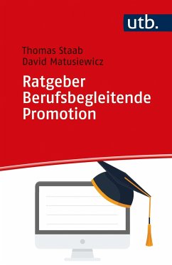 Ratgeber Berufsbegleitende Promotion - Staab, Thomas;Matusiewicz, David