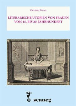 Literarische Utopien von Frauen Vom 15. bis 20. Jahrhundert - Wyrwa, Christiane