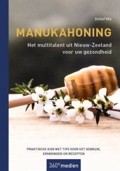 Manukahoning - Het multitalent uit Nieuw-Zeeland voor uw gezondheid - Mix, Detlef