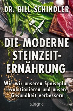 Die moderne Steinzeit-Ernährung - Schindler, Bill