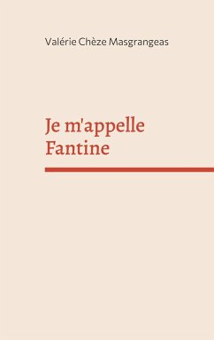 Je m'appelle Fantine - Chèze Masgrangeas, Valérie