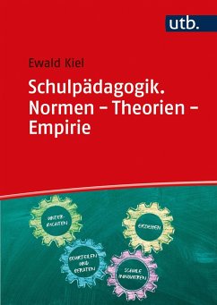 Schulpädagogik. Normen - Theorien - Empirie - Kiel, Ewald