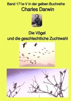 Die Vögel und die geschlechtliche Zuchtwahl - Band 171e-V in der gelben Buchreihe bei Jürgen Ruszkowski - Darwin, Charles