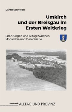 Umkirch und der Breisgau im Ersten Weltkrieg - Schneider, Daniel