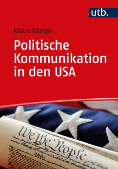 Politische Kommunikation in den USA - Kamps, Klaus