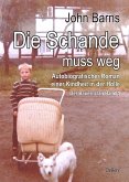 Die Schande muss weg - Autobiografischer Roman einer Kindheit in der Hölle - Der Bauernclan Band 1