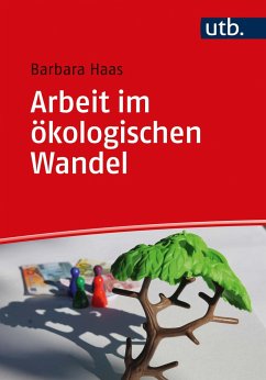 Arbeit im ökologischen Wandel - Haas, Barbara