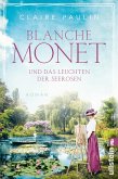 Blanche Monet und das Leuchten der Seerosen / Ikonen ihrer Zeit Bd.7