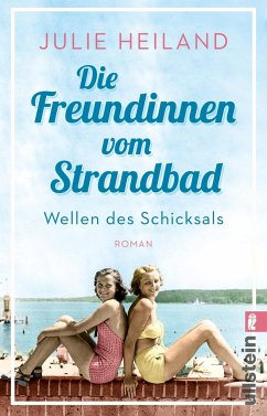 Die Freundinnen vom Strandbad - Wellen des Schicksals / Die Müggelsee-Saga Bd.1 - Heiland, Julie