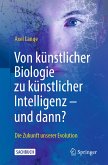 Von künstlicher Biologie zu künstlicher Intelligenz - und dann? (eBook, PDF)