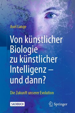 Von künstlicher Biologie zu künstlicher Intelligenz - und dann? (eBook, PDF) - Lange, Axel