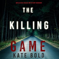 The Killing Game (An Alexa Chase Suspense Thriller—Book 1) (MP3-Download) - Bold, Kate