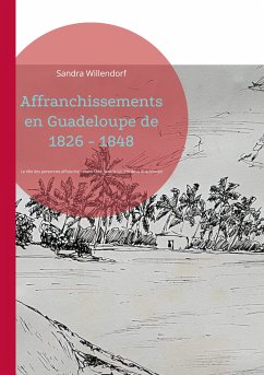 Affranchissements en Guadeloupe de 1826 - 1848 (eBook, ePUB) - Willendorf, Sandra