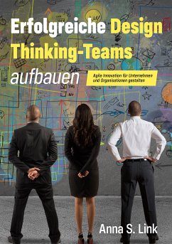 Erfolgreiche Design Thinking-Teams aufbauen (eBook, ePUB)
