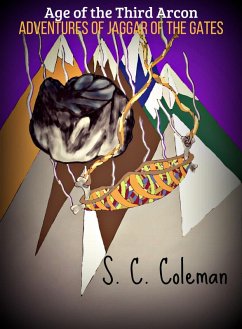 Age of the Third Arcon: Adventures of Jaggar of the Gates (eBook, ePUB) - Coleman, S. C.