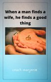 When A Man Finds a Wife, He Finds a Good Thing (eBook, ePUB)