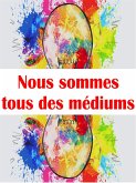 Nous sommes tous des médiums (eBook, ePUB)