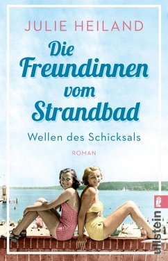 Die Freundinnen vom Strandbad - Wellen des Schicksals / Die Müggelsee-Saga Bd.1 (eBook, ePUB) - Heiland, Julie
