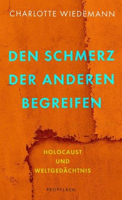 Den Schmerz der Anderen begreifen (eBook, ePUB) - Wiedemann, Charlotte