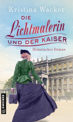 Die Lichtmalerin und der Kaiser (eBook, ePUB) - Wacker, Kristina