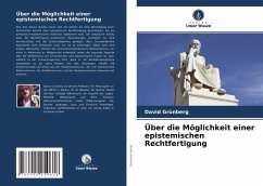 Über die Möglichkeit einer epistemischen Rechtfertigung - Grünberg, David