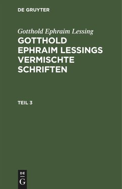 Gotthold Ephraim Lessing: Gotthold Ephraim Lessings Vermischte Schriften. Teil 3 - Lessing, Gotthold Ephraim