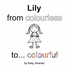 Lily from colourless to colourful - Jimenez, Kelly Lily from colourless to colourful - Jimenez, Kelly