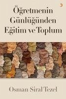 Ögretmenin Günlügünden Egitim ve Toplum - Siral Tezel, Osman