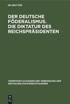 Der deutsche Föderalismus. Die Diktatur des Reichspräsidenten