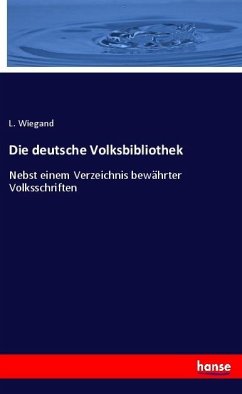 Die deutsche Volksbibliothek - Wiegand, L.