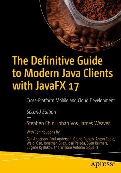 The Definitive Guide to Modern Java Clients with JavaFX 17 (eBook, PDF) - Chin, Stephen; Vos, Johan; Weaver, James