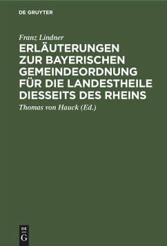 Erläuterungen zur Bayerischen Gemeindeordnung für die Landestheile diesseits des Rheins - Lindner, Franz