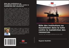 Rôle des institutions au Kazakhstan dans la lutte contre la malédiction des ressources - Ibadildin, Nygmet