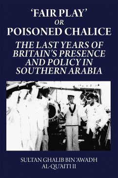 'Fair Play' or Poisoned Chalice (eBook, ePUB) - bin 'Awadh al-Qua'iti II, Sultan Ghalib