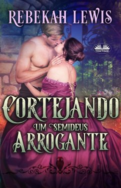 Cortejando Um Semideus Arrogante (eBook, ePUB) - Lewis, Rebekah