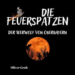 Die Feuerspatzen, Der Werwolf von Oberbayern (MP3-Download) - Groß, Oliver