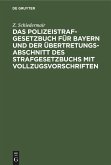 Das Polizeistrafgesetzbuch für Bayern und der Übertretungsabschnitt des Strafgesetzbuchs mit Vollzugsvorschriften