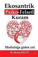 Ekosantrik Psiko-Felsefi Kuram - Külcü, Recep