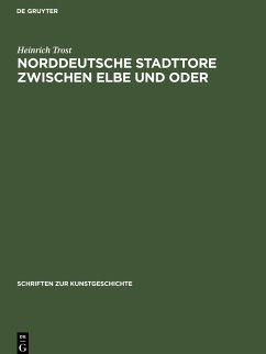Norddeutsche Stadttore zwischen Elbe und Oder - Trost, Heinrich