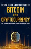 Bitcoin and Cryptocurrency: The Ultimate Cryptocurrency Trading and Investing Guide (eBook, ePUB)