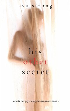 His Other Secret (A Stella Fall Psychological Suspense Thriller-Book Three) - Strong, Ava