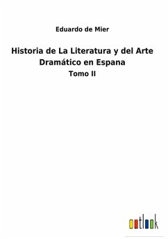 Historia de La Literatura y del Arte Dramático en Espana - Mier, Eduardo de