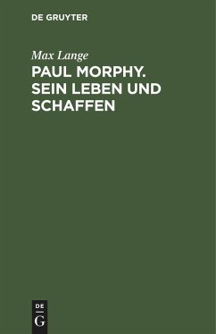 Paul Morphy. Sein Leben und Schaffen - Lange, Max