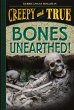 Bones Unearthed! (Creepy and True #3)... - Bild 1