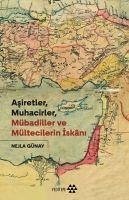 Asiretler Muhacirler Mübadiller ve Mültecilerin Iskani - Günay, Nejla