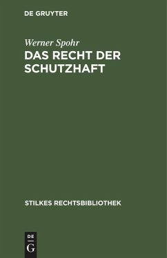 Das Recht der Schutzhaft - Spohr, Werner